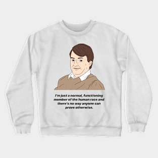 MARK CORRIGAN | I'M JUST A NORMAL FUNCTIONING.. Crewneck Sweatshirt